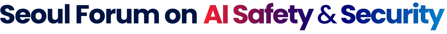 Seoul Forum on AI Safety & Security